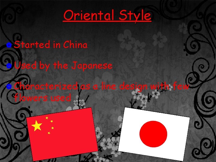 Oriental Style | Started | Used in China by the Japanese | Characterized flowers