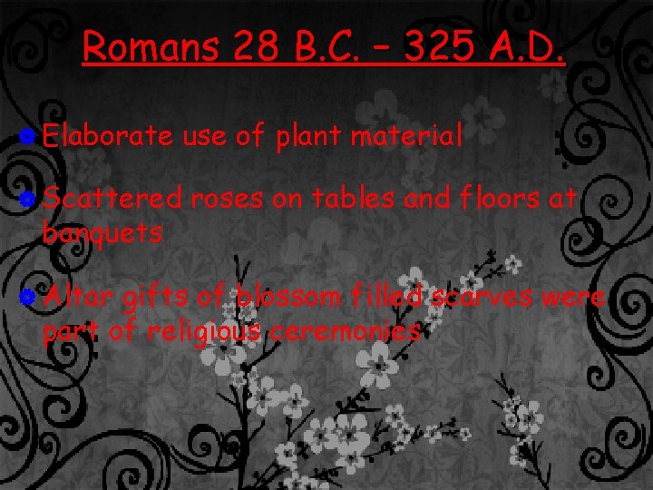 Romans 28 B. C. – 325 A. D. | Elaborate | Scattered banquets |