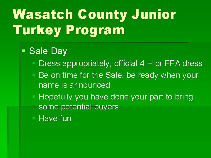 Wasatch County Junior Turkey Program § Sale Day § Dress appropriately, official 4 -H