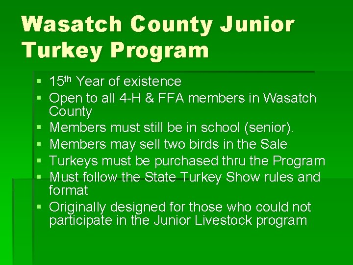 Wasatch County Junior Turkey Program § 15 th Year of existence § Open to