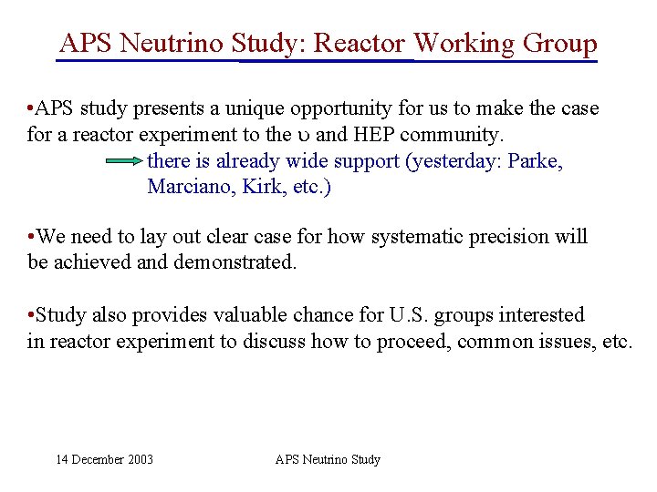 APS Neutrino Study: Reactor Working Group • APS study presents a unique opportunity for