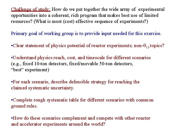 Challenge of study: How do we put together the wide array of experimental opportunities