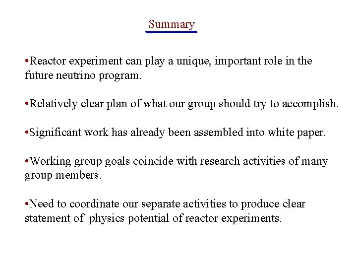 Summary • Reactor experiment can play a unique, important role in the future neutrino