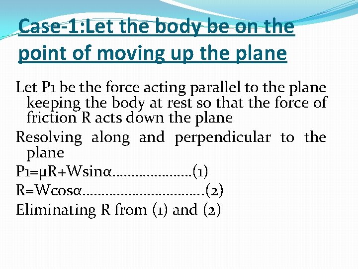 Case-1: Let the body be on the point of moving up the plane Let