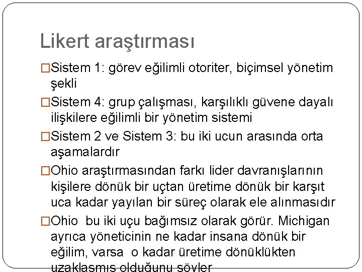 Likert araştırması �Sistem 1: görev eğilimli otoriter, biçimsel yönetim şekli �Sistem 4: grup çalışması, Likert araştırması �Sistem 1: görev eğilimli otoriter, biçimsel yönetim şekli �Sistem 4: grup çalışması,