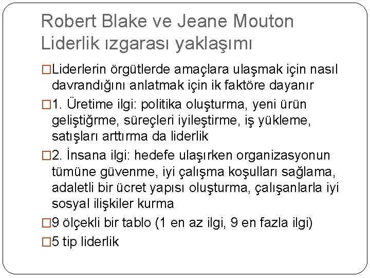 Robert Blake ve Jeane Mouton Liderlik ızgarası yaklaşımı �Liderlerin örgütlerde amaçlara ulaşmak için nasıl Robert Blake ve Jeane Mouton Liderlik ızgarası yaklaşımı �Liderlerin örgütlerde amaçlara ulaşmak için nasıl
