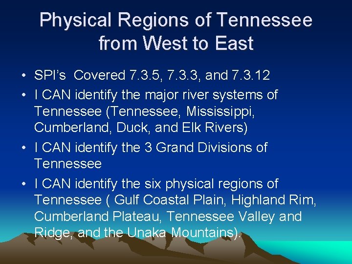 Physical Regions of Tennessee from West to East • SPI’s Covered 7. 3. 5,