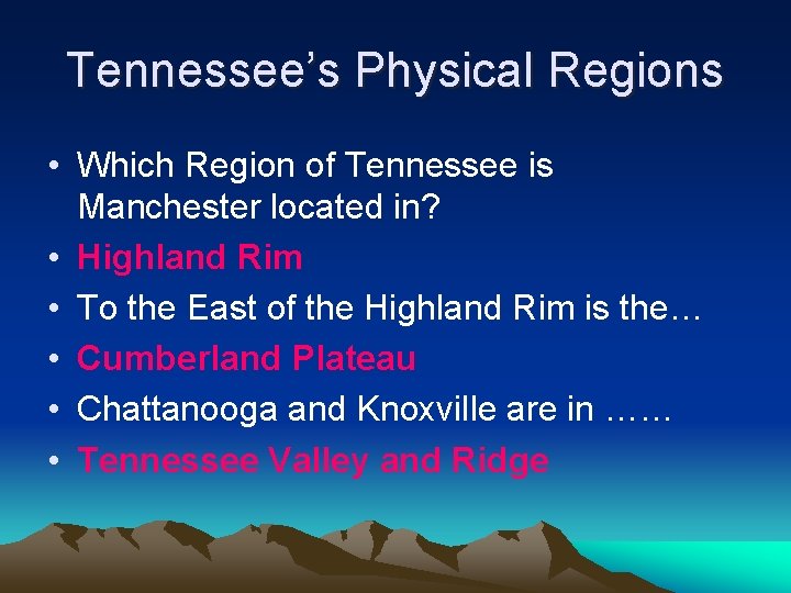 Tennessee’s Physical Regions • Which Region of Tennessee is Manchester located in? • Highland