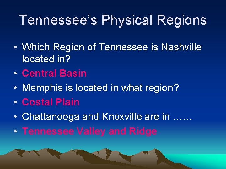 Tennessee’s Physical Regions • Which Region of Tennessee is Nashville located in? • Central