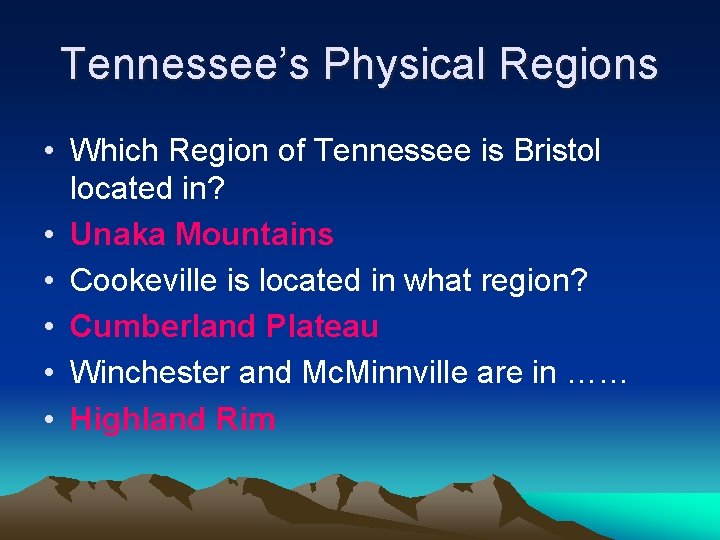 Tennessee’s Physical Regions • Which Region of Tennessee is Bristol located in? • Unaka