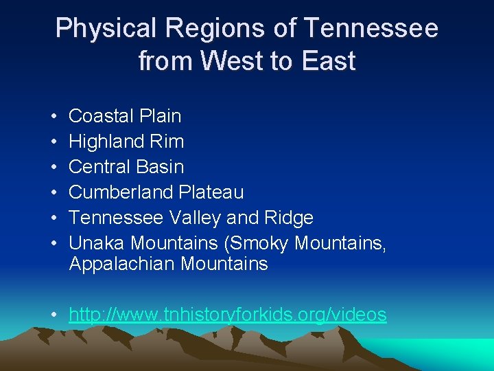 Physical Regions of Tennessee from West to East • • • Coastal Plain Highland