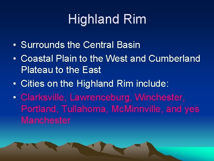 Highland Rim • Surrounds the Central Basin • Coastal Plain to the West and