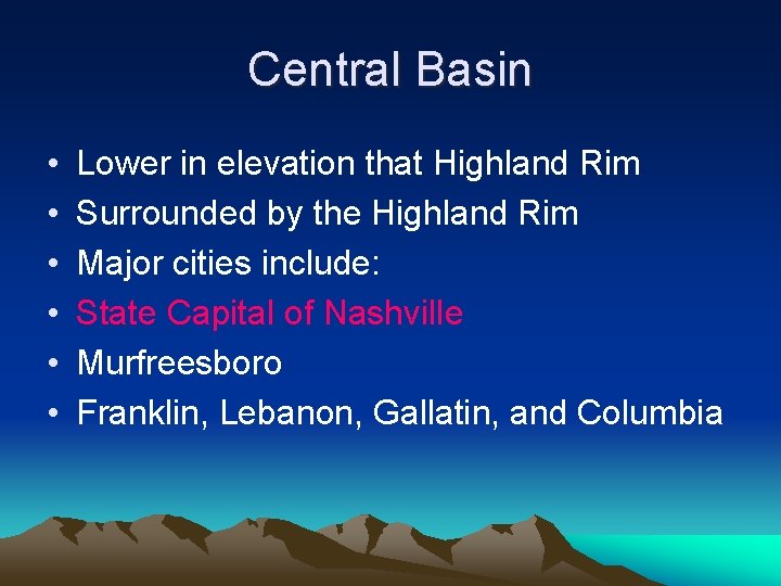 Central Basin • • • Lower in elevation that Highland Rim Surrounded by the