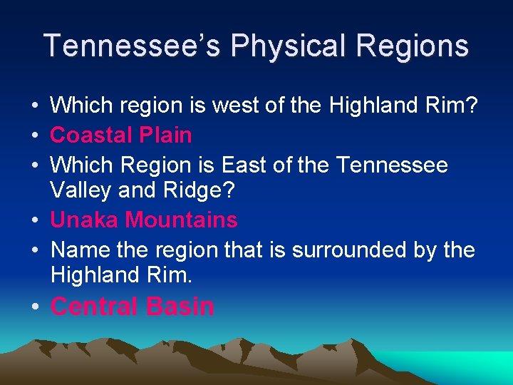 Tennessee’s Physical Regions • Which region is west of the Highland Rim? • Coastal