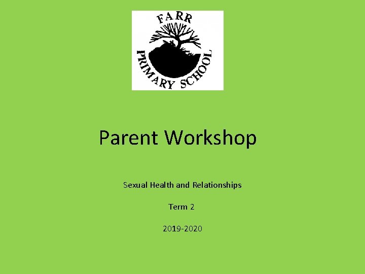  Parent Workshop Sexual Health and Relationships Term 2 2019 -2020 