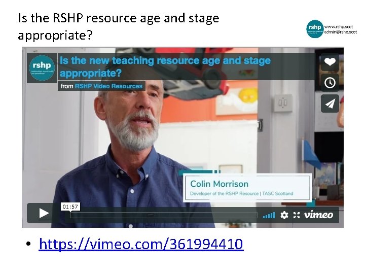 Is the RSHP resource age and stage appropriate? • https: //vimeo. com/361994410 