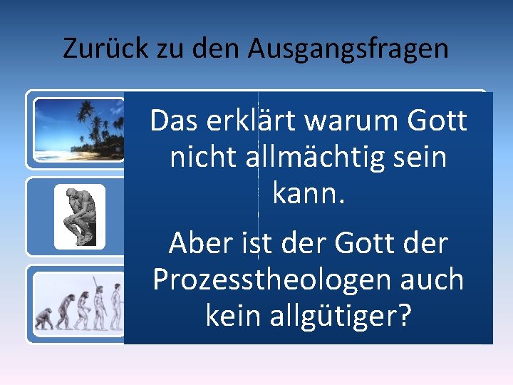 Zurück zu den Ausgangsfragen WARUM … keine fehlerfreie Paradieswelt? Das erklärt warum Gott nicht