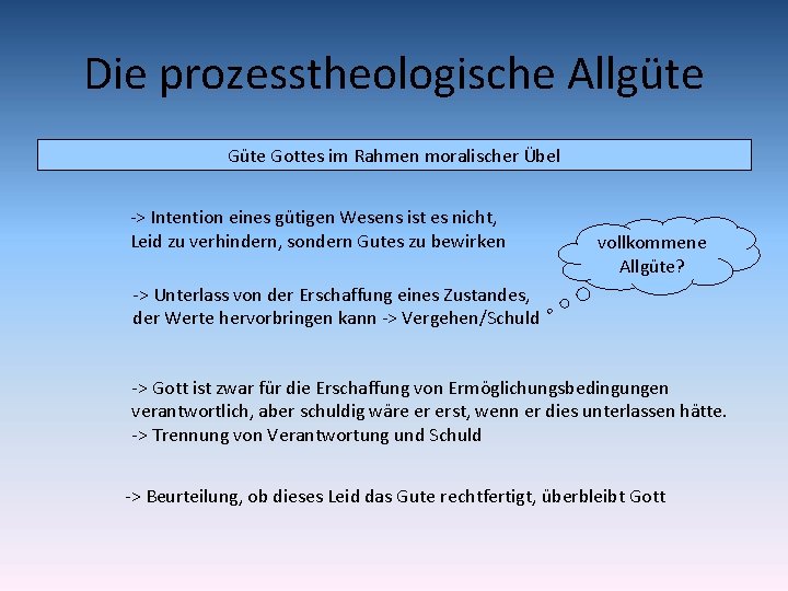 Die prozesstheologische Allgüte Gottes im Rahmen moralischer Übel -> Intention eines gütigen Wesens ist