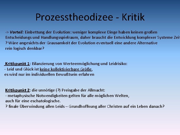 Prozesstheodizee - Kritik -> Vorteil: Einbettung der Evolution: weniger komplexe Dinge haben keinen großen