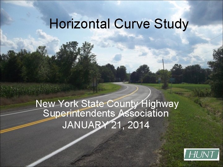 Horizontal Curve Study New York State County Highway Superintendents Association JANUARY 21, 2014 