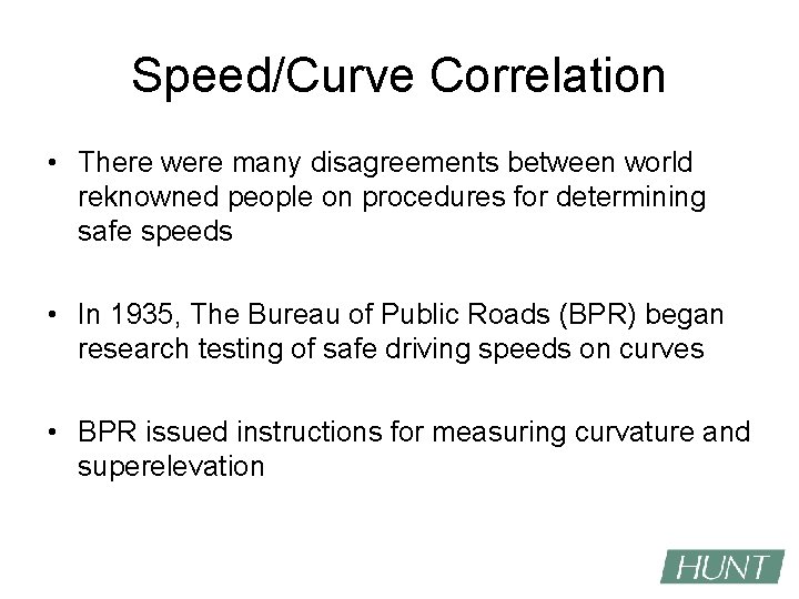 Speed/Curve Correlation • There were many disagreements between world reknowned people on procedures for