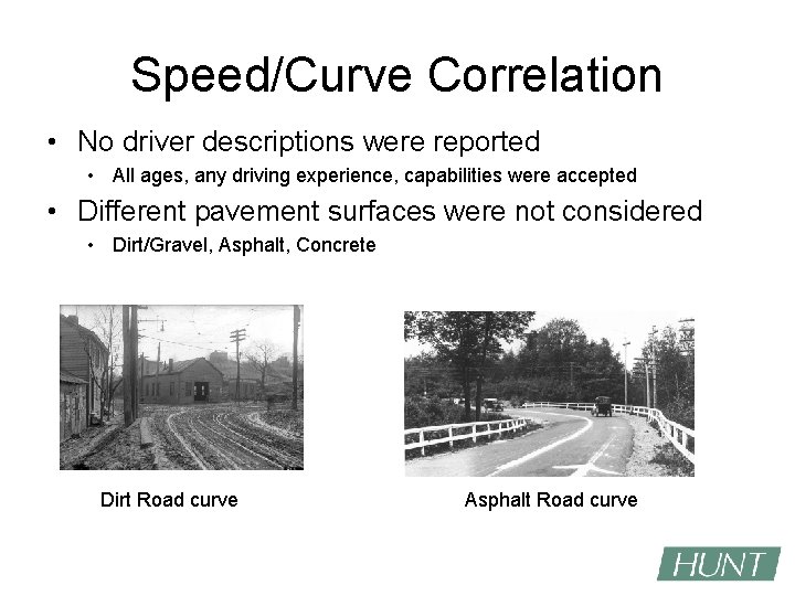 Speed/Curve Correlation • No driver descriptions were reported • All ages, any driving experience,