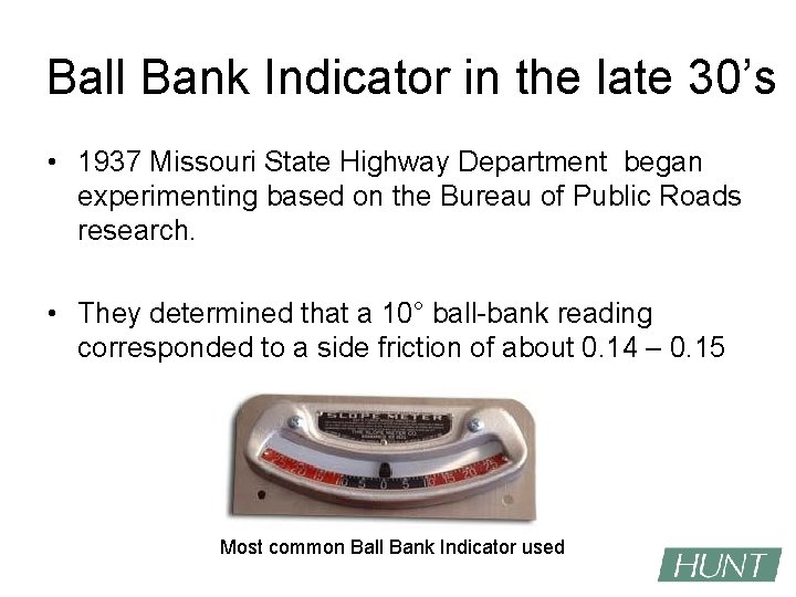 Ball Bank Indicator in the late 30’s • 1937 Missouri State Highway Department began