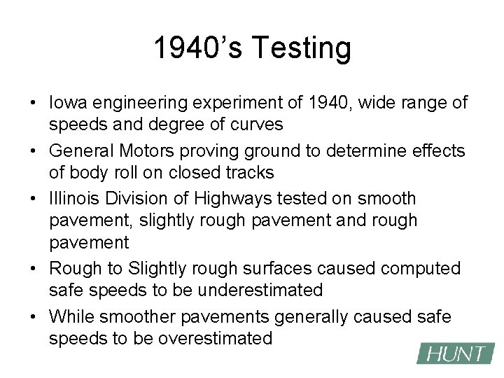 1940’s Testing • Iowa engineering experiment of 1940, wide range of speeds and degree