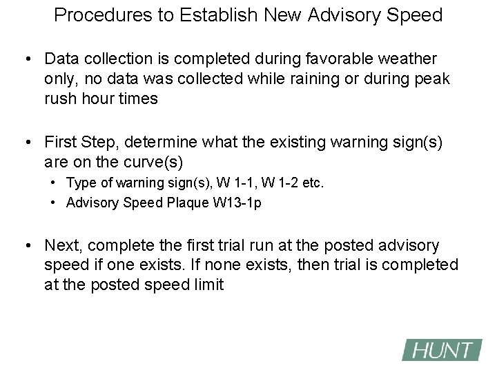 Procedures to Establish New Advisory Speed • Data collection is completed during favorable weather