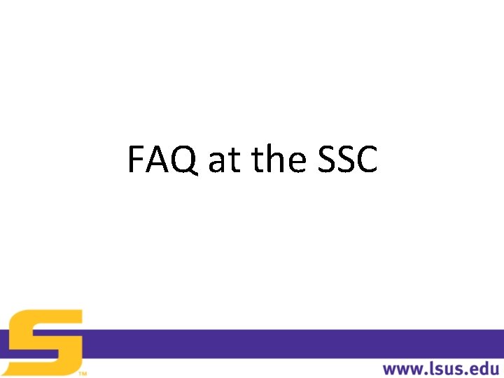 FAQ at the SSC 