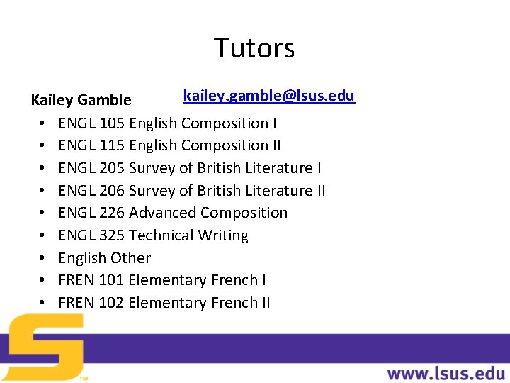 Tutors kailey. gamble@lsus. edu Kailey Gamble • ENGL 105 English Composition I • ENGL