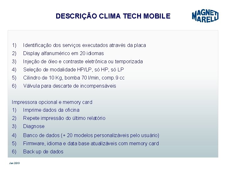 DESCRIÇÃO CLIMA TECH MOBILE 1) Identificação dos serviços executados através da placa 2) Display