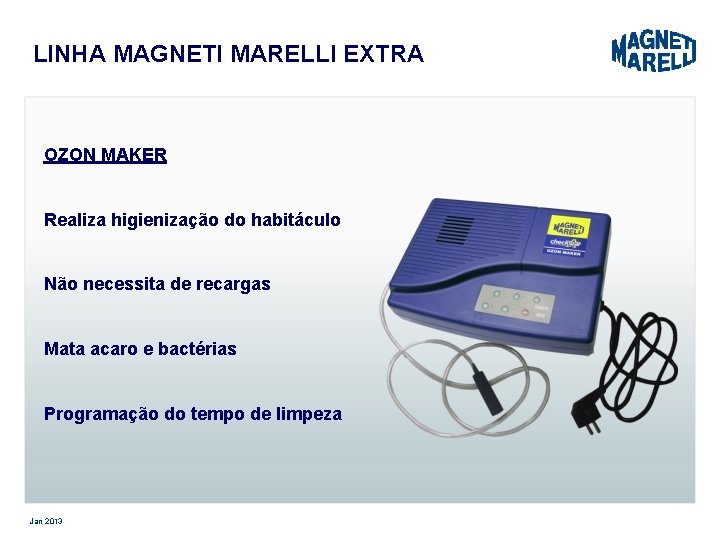 LINHA MAGNETI MARELLI EXTRA OZON MAKER Realiza higienização do habitáculo Não necessita de recargas