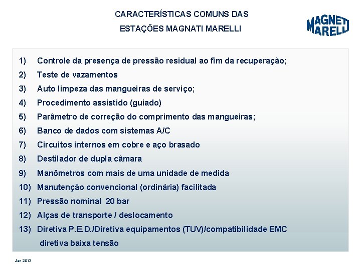 CARACTERÍSTICAS COMUNS DAS ESTAÇÕES MAGNATI MARELLI 1) Controle da presença de pressão residual ao