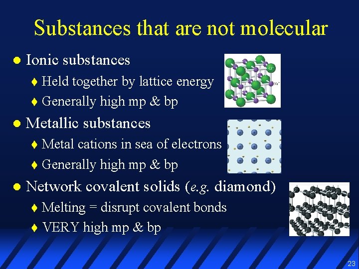 Substances that are not molecular l Ionic substances Held together by lattice energy t