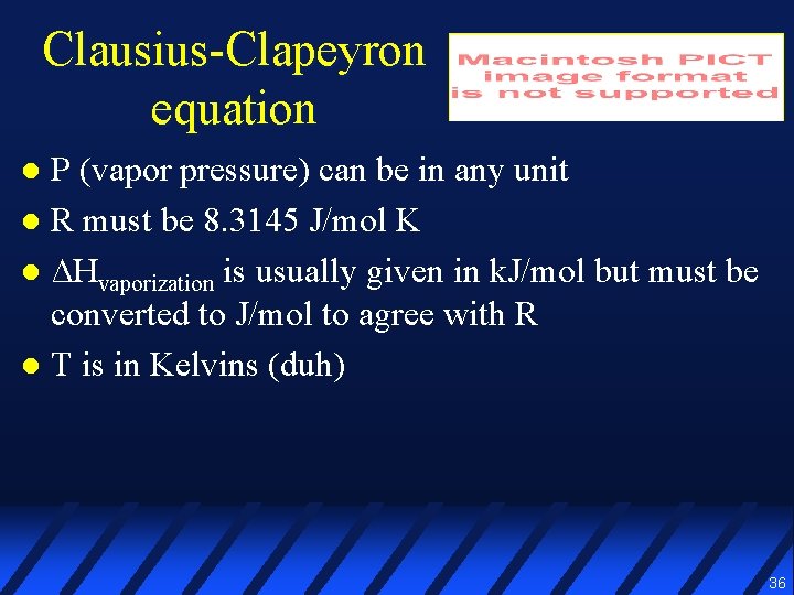 Clausius-Clapeyron equation P (vapor pressure) can be in any unit l R must be