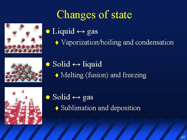 Changes of state l Liquid ↔ gas t l Solid ↔ liquid t l