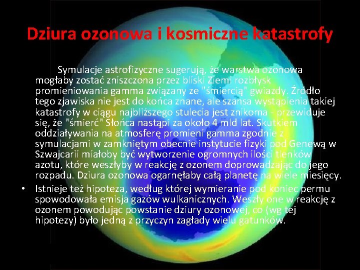 Dziura ozonowa i kosmiczne katastrofy Symulacje astrofizyczne sugerują, że warstwa ozonowa mogłaby zostać zniszczona