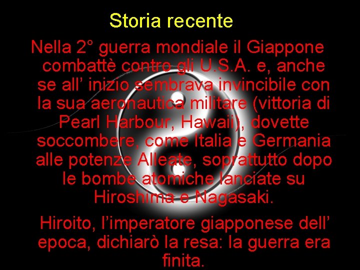 Storia recente Nella 2° guerra mondiale il Giappone combattè contro gli U. S. A.