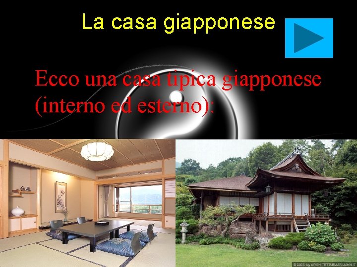 La casa giapponese • Ecco una casa tipica giapponese (interno ed esterno): 