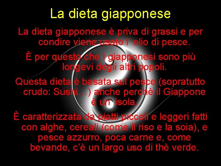 La dieta giapponese è priva di grassi e per condire viene usato l’ olio