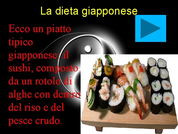 La dieta giapponese • Ecco un piatto tipico giapponese: il sushi, composto da un