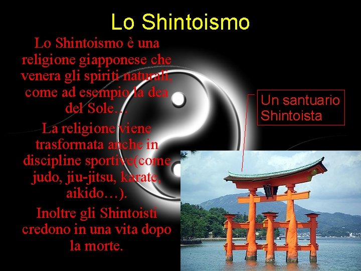 Lo Shintoismo • Lo Shintoismo è una religione giapponese che venera gli spiriti naturali,