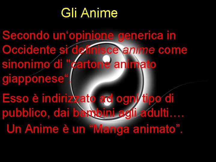 Gli Anime Secondo un‘opinione generica in Occidente si definisce anime come sinonimo di "cartone