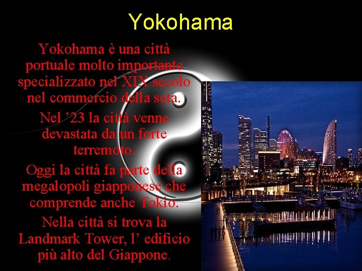 Yokohama • Yokohama è una città portuale molto importante specializzato nel XIX secolo nel