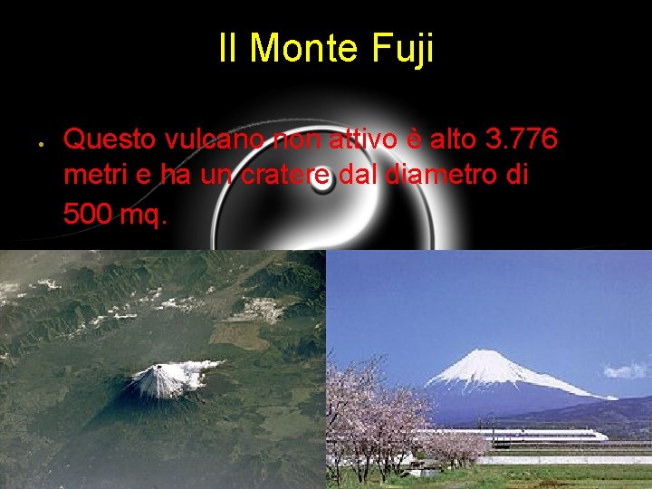 Il Monte Fuji Questo vulcano non attivo è alto 3. 776 metri e ha