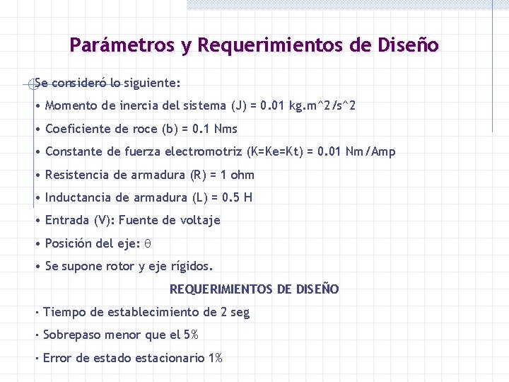 Parámetros y Requerimientos de Diseño Se consideró lo siguiente: • Momento de inercia del