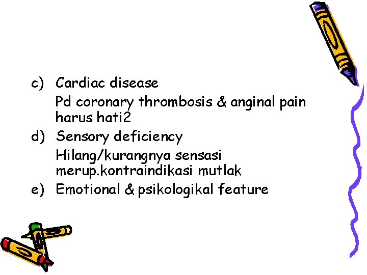 c) Cardiac disease Pd coronary thrombosis & anginal pain harus hati 2 d) Sensory