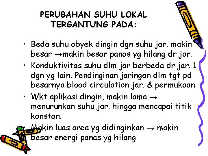 PERUBAHAN SUHU LOKAL TERGANTUNG PADA: • Beda suhu obyek dingin dgn suhu jar. makin