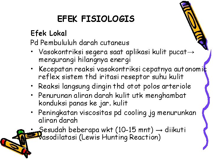 EFEK FISIOLOGIS Efek Lokal Pd Pembululuh darah cutaneus • Vasokontriksi segera saat aplikasi kulit